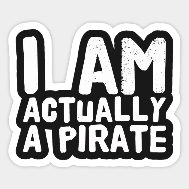 I am actually a pirate Sticker by captainmood